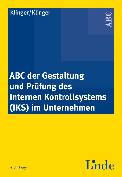 ABC der Gestaltung und Prüfung des internen Kontrollsystems (IKS) im Unternehmen