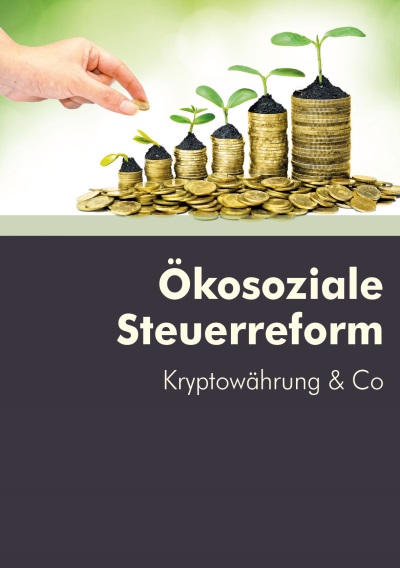 Ökosoziale Steuerreform, Kryptowährung & Co